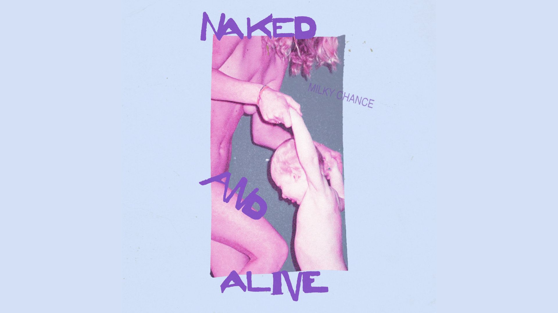 naked and alive milky chance